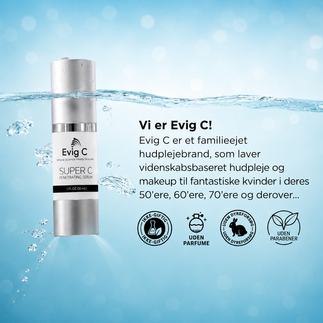 Evig C | Én Serum. Synligt Smukkere Hud. Hver Dag.